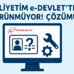 Ehliyetim e-Devlet’te Görünmüyor! ÇÖZÜMÜ