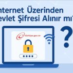 İnternet Üzerinden e-Devlet Şifresi Alınır mı