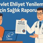 e-Devlet Ehliyet Yenileme İçin Sağlık Raporu