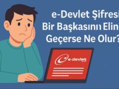 e-Devlet Şifresi Bir Başkasının Eline Geçerse Ne Olur? e-Devlet Şifresi Bir Başkasının Eline Geçerse Ne Olur
