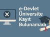 e-Devlet Üniversite Kayıt Bulunamadı e-Devlet Üniversite Kayıt Bulunamadı