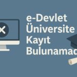 e-Devlet Üniversite Kayıt Bulunamadı