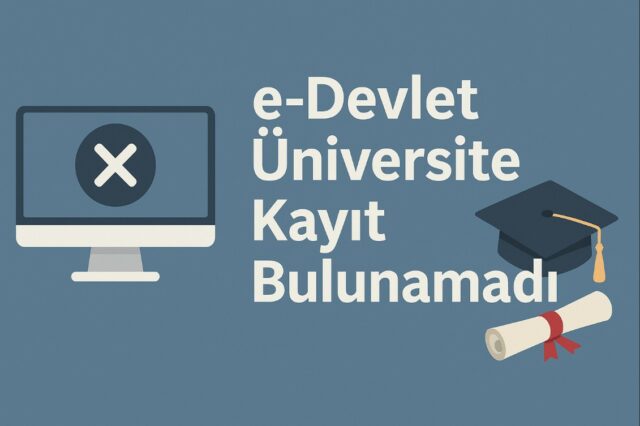 e-Devlet Üniversite Kayıt Bulunamadı