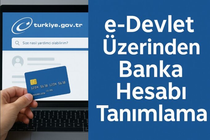 e-Devlet Üzerinden Banka Hesabı Tanımlama e-Devlet Üzerinden Banka Hesabı Tanımlama