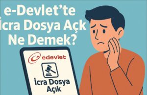 e-Devlet’te İcra Dosya Açık Ne Demek? e-Devlet’te İcra Dosya Açık Ne Demek