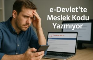 e-Devlet’te Meslek Kodu Yazmıyor e-Devlet’te Meslek Kodu Yazmıyor