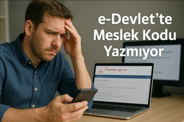 e-Devlet’te Meslek Kodu Yazmıyor