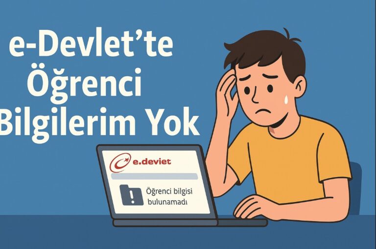 e-Devlet’te Öğrenci Bilgilerim Yok (2026 GÜNCEL ÇÖZÜM)