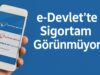e-Devlet’te Sigortam Görünmüyor (2026 GÜNCEL ÇÖZÜM) e-Devlet’te Sigortam Görünmüyor