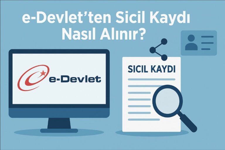 e-Devlet’ten Sicil Kaydı Nasıl Alınır? (2026 GÜNCEL)