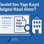e-Devlet'ten Yapı Kayıt Belgesi Nasıl Alınır