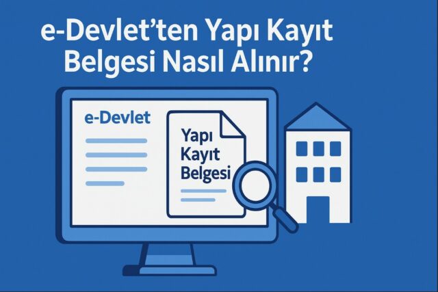 e-Devlet'ten Yapı Kayıt Belgesi Nasıl Alınır