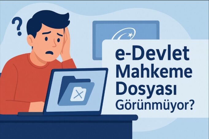 E-Devlet Mahkeme Dosyası Görünmüyor E-Devlet Mahkeme Dosyası Görünmüyor