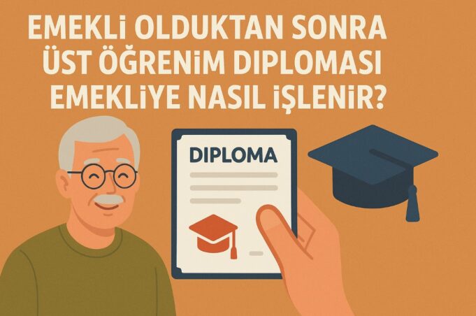 Emekli Olduktan Sonra Üst Öğrenim Diploması Emekliye Nasıl İşlenir? Emekli Olduktan Sonra Üst Öğrenim Diploması Emekliye Nasıl İşlenir