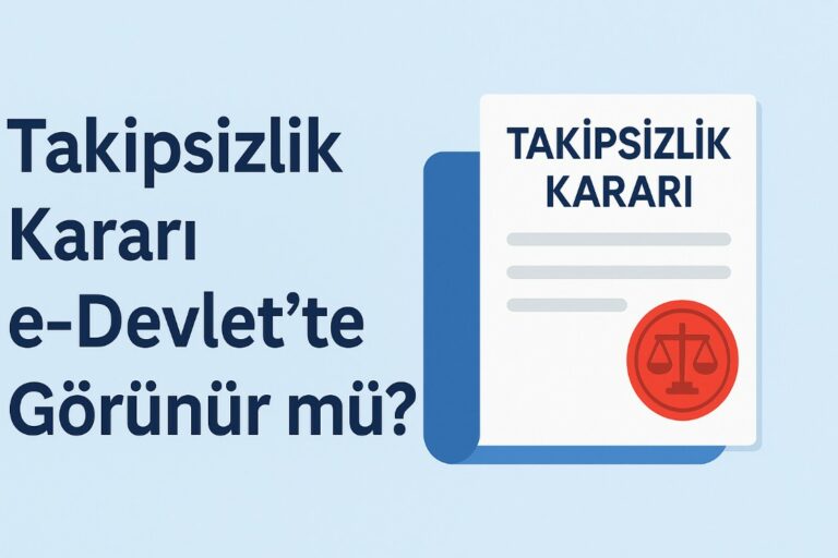 Takipsizlik Kararı e-Devlet’te Görünür mü?