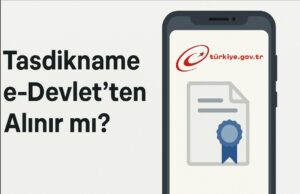 Tasdikname e-Devlet’ten Alınır mı? Tasdikname e-Devlet’ten Alınır mı