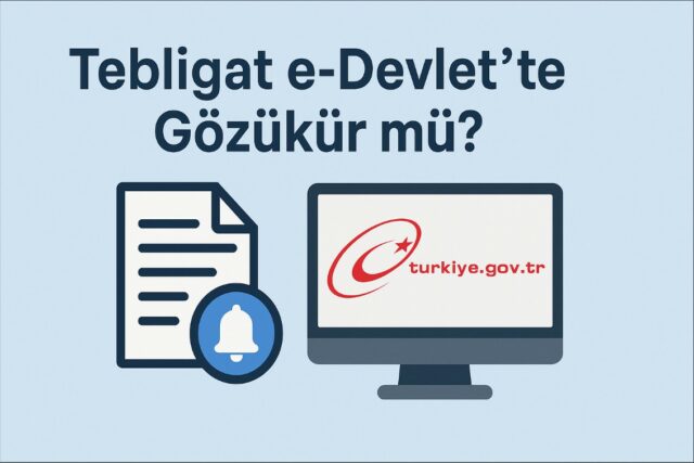 Tebligat e-Devlet’te Gözükür mü