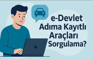 e-Devlet Adıma Kayıtlı Araçları Sorgulama e-Devlet Adıma Kayıtlı Araçları Sorgulama
