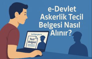 e-Devlet Askerlik Tecil Belgesi Nasıl Alınır? e-Devlet Askerlik Tecil Belgesi Nasıl Alınır