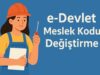 e-Devlet Meslek Kodu Değiştirme İşlemi e-Devlet Meslek Kodu Değiştirme İşlemi