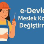 e-Devlet Meslek Kodu Değiştirme İşlemi