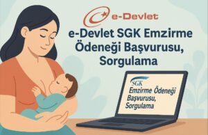 e-Devlet SGK Emzirme Ödeneği Başvurusu, Sorgulama e-Devlet SGK Emzirme Ödeneği Başvurusu, Sorgulama