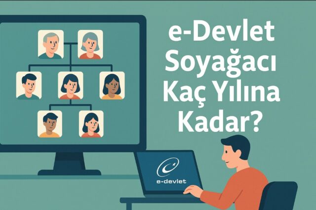 e-Devlet Soyağacı Kaç Yılına Kadar