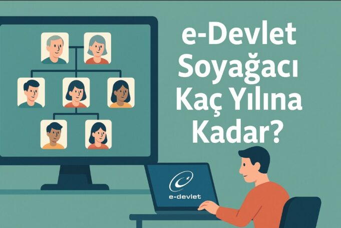 e-Devlet Soyağacı Kaç Yılına Kadar? e-Devlet Soyağacı Kaç Yılına Kadar
