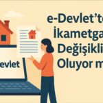 e-Devlet’ten İkametgah Değişikliği Oluyor mu